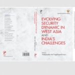 Book Review: Evolving security dynamic in West Asia and India’s challenges