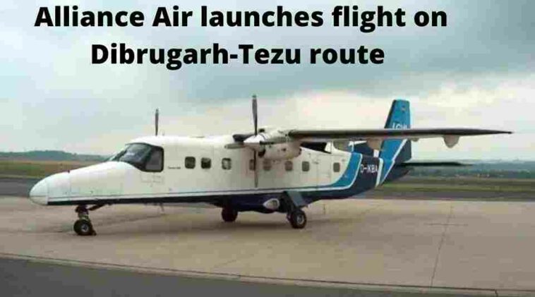 Dibrugarh-Tezu Route: Alliance Air launches flight using Dornier aircraft