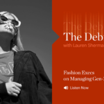 The Debrief: Fashion Execs on Managing Gen-Z