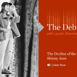 The Debrief: The Fall of the Skinny Jean