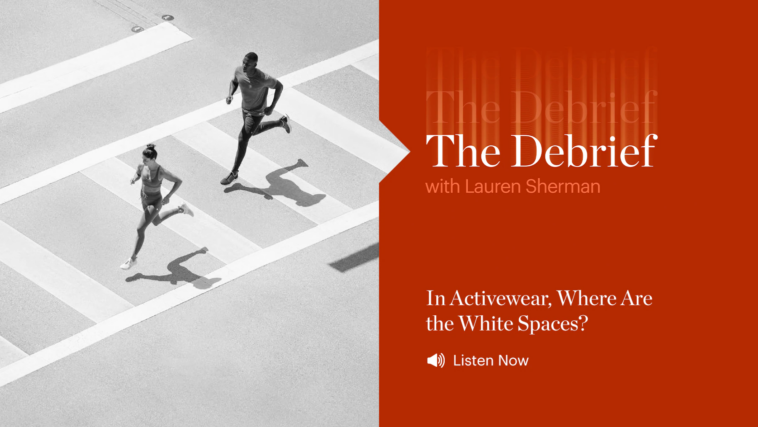 The Debrief | In Activewear, Where Are the White Spaces?