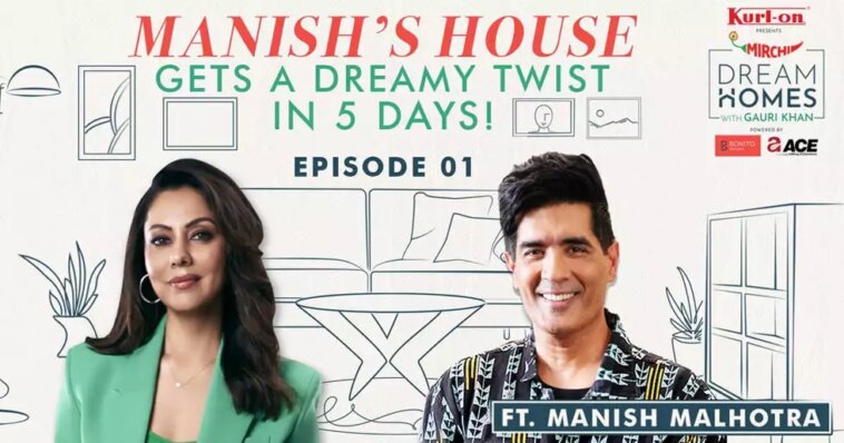 Gauri Khan and Manish Malhotra face challenges with a twist in Episode 1 of Dream Homes by Mirchi