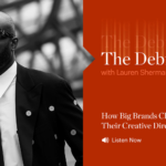 The Debrief | How Big Brands Choose Their Creative Directors