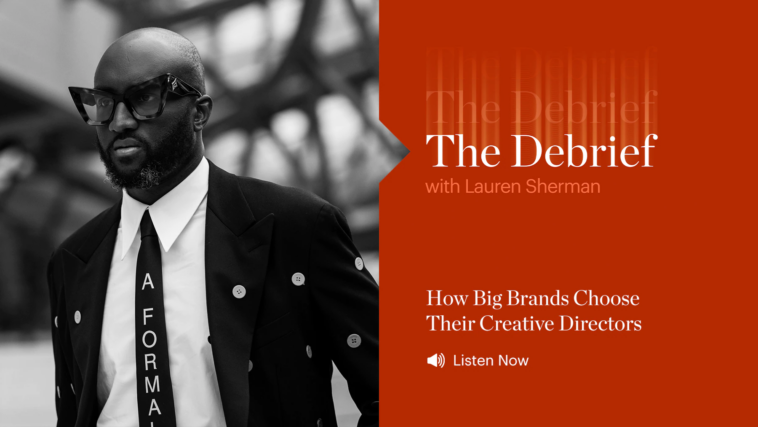 The Debrief | How Big Brands Choose Their Creative Directors