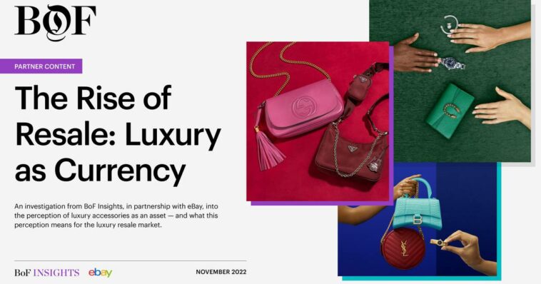 BoF Insights | The Rise of Resale: Luxury as Currency