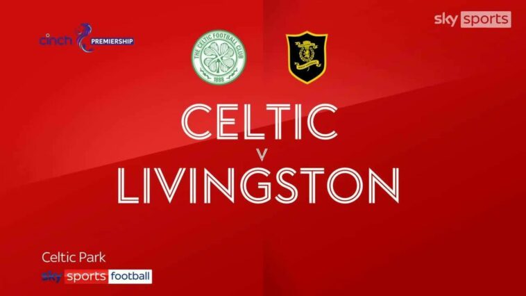 Celtic 2-1 Livingston | Scottish Premiership highlights