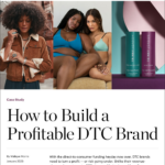 How to Build a Profitable DTC Brand | Case Study