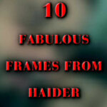 Stunning frames from Haider