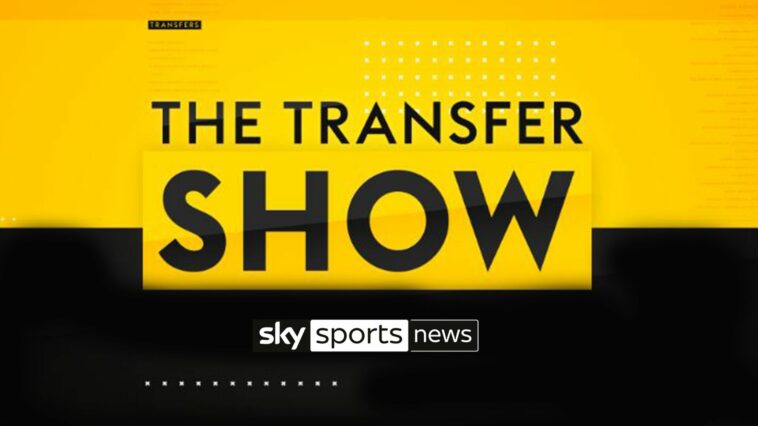 LIVE STREAM: Watch The Transfer Show live on Sky Sports News