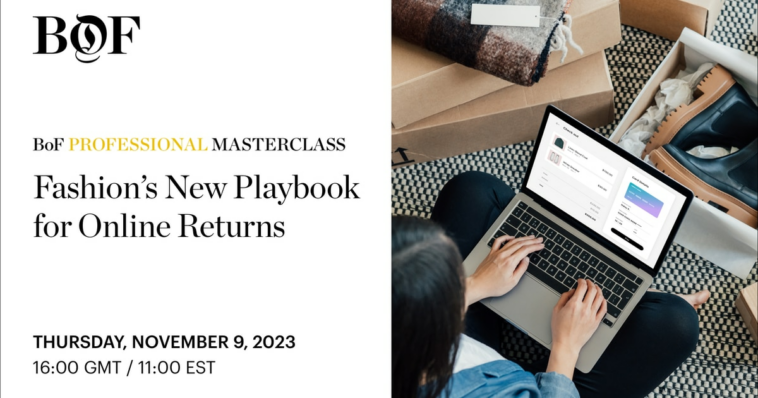 BoF Masterclass | Fashion’s New Playbook for Online Returns