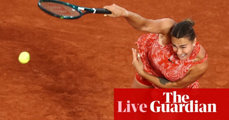 French Open 2024: Sabalenka wins, De Minaur and Kasatkina on court – live