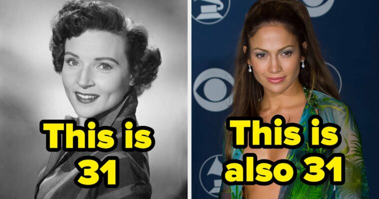 This Is What 31 Years Old Looks Like On Different Celebrities Throughout Time, Because Apparently 31 Is "Old" Now