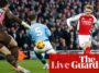 Arsenal v Manchester City: Premier League – live