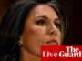 Tulsi Gabbard’s nomination as national intelligence director advances in key Senate committee vote – live